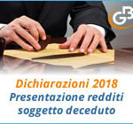 Dichiarazioni 2018: presentazione redditi soggetto deceduto