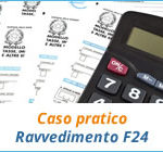 Caso pratico: ravvedimento F24 2017