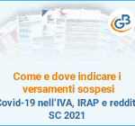 Come e dove indicare i versamenti sospesi Covid-19 nell'IVA, IRAP e redditi SC 2021